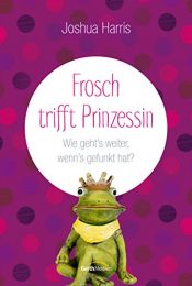 book cover of Frosch trifft Prinzessin by Joshua Harris
