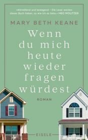 book cover of Wenn du mich heute wieder fragen würdest by Mary Beth Keane