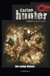 book cover of Dorian Hunter 62 – Der ewige Dämon by Christian Montillon|Peter Morlar