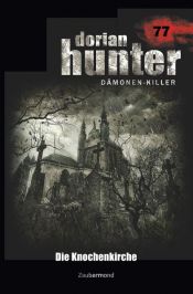 book cover of Dorian Hunter 77 – Die Knochenkirche by Catherine Parker|Rüdiger Silber|Susanne Wilhelm