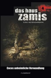 book cover of Das Haus Zamis 4 - Cocos unheimliche Verwandlung by Dario Vandis|Ernst Vlcek|Neal Davenport
