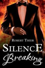 book cover of Silence Breaking by Robert Thier