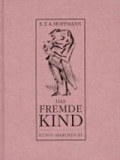 book cover of Das fremde Kind by Ernst Theodor Amadeus Hoffmann