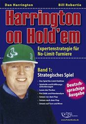 book cover of Harrington on Hold'em. Expertenstrategie für No-Limit-Turniere Band 1: Strategisches Spiel. Deutschsprachige Ausgab by Bill Robertie|Dan Harrington