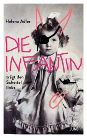 book cover of Die Infantin trägt den Scheitel links by Helena Adler