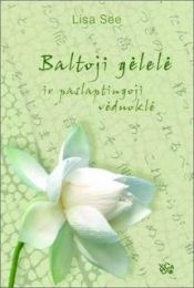 book cover of Baltoji gėlelė ir paslaptingoji vėduoklė: romanas by Elke Link|Лиза Си