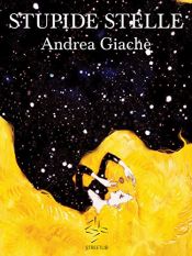 book cover of Stupide stelle (Italian Edition) by Andrea Giachè