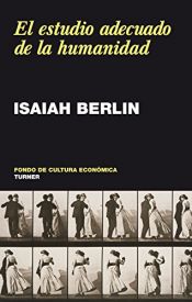 book cover of El estudio adecuado de la humanidad. Antologia de ensayos (Noema) by Isaiah Berlin