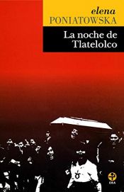 book cover of La noche de Tlatelolco: Testimonios de historia oral by Elena Poniatowska