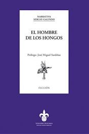 book cover of El hombre de los hongos (Spanish Edition) by Sergio. Galindo