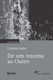 book cover of De um trauma ao Outro by Colette Soler