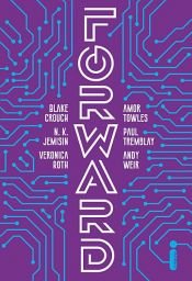 book cover of Forward by Amor Towles|Andy Weir|Blake Crouch|N.K. Jemisin|Paul Tremblay|Veronica Roth