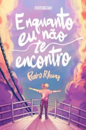 book cover of Enquanto eu não te encontro by Pedro Rhuas