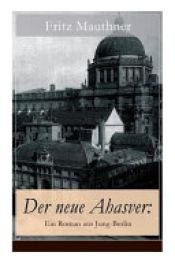 book cover of Der Neue Ahasver: Ein Roman Aus Jung-Berlin by Fritz Mauthner