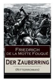 book cover of Der Zauberring (Ritterroman) - Vollständige Ausgabe by Friedrich de la Motte Fouqué