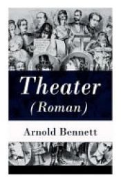 book cover of Theater (Roman) - Vollständige Deutsche Ausgabe by Arnold Bennett