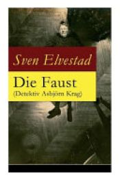book cover of Die Faust (Detektiv Asbjörn Krag) - Vollständige Deutsche Ausgabe by Sven Elvestad
