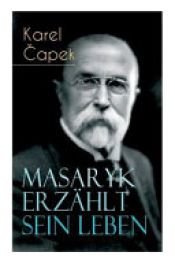 book cover of Masaryk Erzählt Sein Leben by Karel Capek