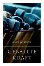 book cover of Geballte Kraft by Hans Dominik