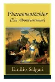 book cover of Pharaonentöchter (Ein Abenteuerroman) - Vollständige Deutsche Ausgabe by Emilio Salgari