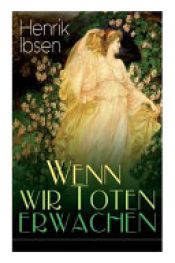 book cover of Wenn Wir Toten Erwachen (Vollständige Deutsche Ausgabe) by Henrik Ibsen