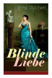 book cover of Blinde Liebe (Vollständige Ausgabe) by Ernst Wichert