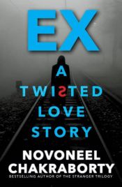 book cover of Ex...: A Twisted Love Story by Novoneel Chakraborty
