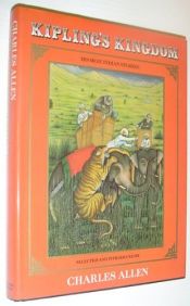book cover of Kipling's kingdom : twenty-five of Rudyard Kipling's best Indian stories--known and unknown by Charles Allen|Rudyard Kipling