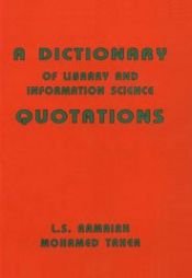 book cover of Dictionary of Library and Information Science Quotations by Mohamed Taher