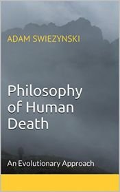 book cover of Philosophy of Human Death: An Evolutionary Approach by Adam Swiezynski
