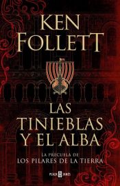 book cover of Las tinieblas y el alba (La precuela de Los pilares de la Tierra) by Ken Follett