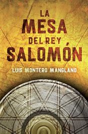 book cover of La mesa del rey Salomón (Los buscadores 1) by Luis Montero Manglano