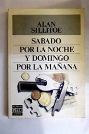 book cover of Sábado por la noche y domingo por la mañana by Alan Sillitoe