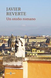 book cover of Un otoño romano by Javier Reverte