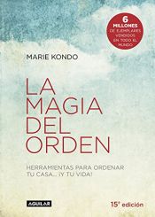 book cover of La magia del orden : herramientas para ordenar tu casa-- ¡y tu vida! by Marie Kondo