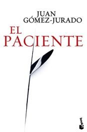 book cover of El Paciente (Biblioteca Juan Gómez-Jurado) by Juan Gómez-Jurado