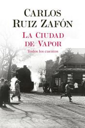 book cover of La Ciudad de Vapor by Carlos Ruiz Zafón