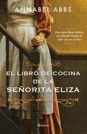 book cover of El libro de cocina de la señorita Eliza by Annabel Abbs