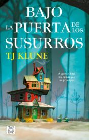 book cover of Bajo la puerta de los susurros by TJ Klune