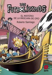 book cover of Los Futbolísimos 20. El misterio de la máscara de oro by Robertos Santiago