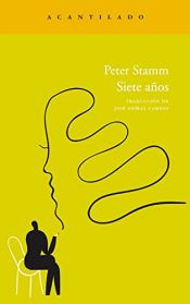 book cover of Siete años (Narrativa del Acantilado) by Peter Stamm