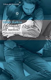 book cover of ¡Melisande! ¿Qué Son Los Sueños? (Libros del Asteroide) by Hillel Halkin