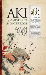 book cover of Aki y el misterio de los cerezos by Carlos Bassas del Rey