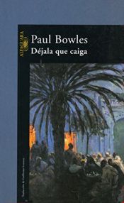 book cover of Déjala que caiga by Paul Bowles