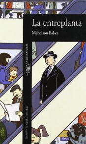 book cover of La entreplanta by Nicholson Baker