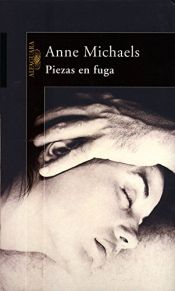 book cover of Piezas En Fuga by Anne Michaels