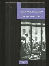 book cover of Toda pasión apagada by Vita Sackville-West