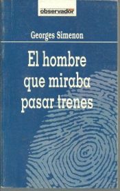 book cover of O Homem que Via Passar os Comboios by Georges Simenon