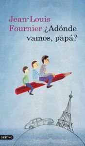 book cover of ¿Adónde vamos, papá? by Jean-Louis Fournier