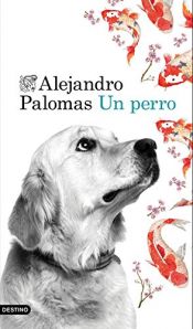 book cover of Un perro (Áncora & Delfin) by Alejandro Palomas